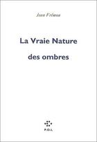 Couverture du livre « Vraie Nature Des Ombres » de Jean Fremon aux éditions P.o.l