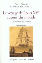 Couverture du livre « Voyage de louis xvi autour du monde - l'expedition la perouse (2e edition) » de Girault De Coursac aux éditions Francois-xavier De Guibert