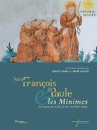 Couverture du livre « Saint François de Paule et les Minimes en France ; de la fin du XVe au XVIIIe siècle » de Benoist Pierre et Andre Vauchez aux éditions Presses Universitaires Francois-rabelais