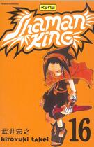 Couverture du livre « Shaman king Tome 16 » de Hiroyuki Takei aux éditions Kana