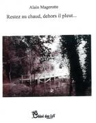 Couverture du livre « Restez au chaud, dehors il pleut » de Alain Magerotte aux éditions Chloe Des Lys