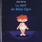 Couverture du livre « Dent de bebe ogre (la) » de Brion Alain aux éditions Kaleidoscope