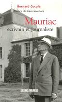 Couverture du livre « Mauriac, écrivain et journaliste » de Cocula Bernard aux éditions Sud Ouest Editions