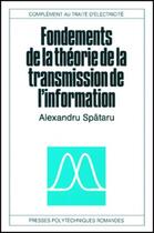 Couverture du livre « Fondements de la theorie de la transmission de l'information » de Spataru Alexandru aux éditions Ppur