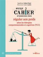 Couverture du livre « Petit cahier d'exercices ; pour réguler son poids selon les thérapies comportementales et cognitives (TCC) » de Sandrine Gabet-Pujol et Sophie Lambda aux éditions Jouvence