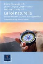 Couverture du livre « La loi naturelle ; lieu de rencontre ou pierre d'achoppement ? » de  aux éditions Parole Et Silence