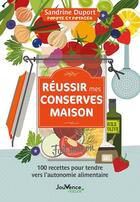 Couverture du livre « Réussir mes conserves maison : 100 recettes pour tendre vers l'autonomie alimentaire » de Sandrine Duport aux éditions Jouvence