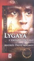Couverture du livre « Lygaya l'enfant esclave » de Andree-Paule Mignot aux éditions Hurtubise
