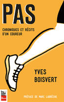 Couverture du livre « Pas ; chroniques et récits d'un coureur » de Yves Boisvert aux éditions La Presse