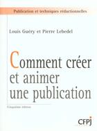 Couverture du livre « Comment creer et animer une publication » de Guery/Lebedel L/P aux éditions Victoires