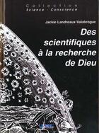 Couverture du livre « Des scientifiques a la recherche de dieu » de Jackie Landreaux-Valabregue aux éditions Jmg