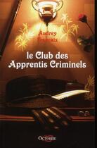 Couverture du livre « Le club des apprentis criminels » de Audrey Francaix aux éditions Octobre