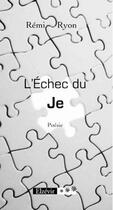 Couverture du livre « L'Echec Du Je » de Ryon Remi aux éditions Elzevir