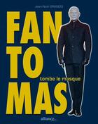 Couverture du livre « Fantomas tombe le masque » de Jean-Noel Grando aux éditions Alliance Editions