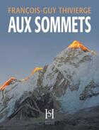 Couverture du livre « Aux sommets » de FranÇois-Guy Thivierge aux éditions Editions Sylvain Harvey