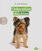 Couverture du livre « L'éducation du chien » de Joel Dehasse aux éditions La Griffe