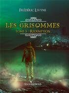 Couverture du livre « Les Grisommes t.3 ; rédemption » de Frederic Livyns aux éditions Séma Éditions