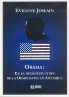 Couverture du livre « Obama : de la déconstruction de la démocratie en Amérique (2e édition) » de Evelyne Joslain aux éditions Muller