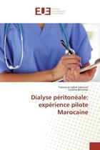 Couverture du livre « Dialyse péritonéale: expérience pilote Marocaine » de Fatima Az-Zahra Zakkouri et Loubna Benamar aux éditions Editions Universitaires Europeennes