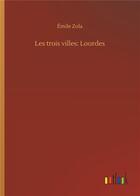 Couverture du livre « Les trois villes: lourdes » de Émile Zola aux éditions Timokrates