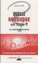 Couverture du livre « Quelle musique en loge ? la colonne d'harmonie » de Magali Aime aux éditions Dervy