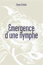 Couverture du livre « Émergence d'une nymphe » de Emme Schiele aux éditions Librinova
