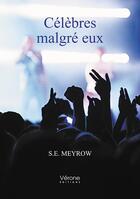 Couverture du livre « Célèbres malgré eux » de S.E. Meyrow aux éditions Verone