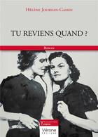 Couverture du livre « Tu reviens quand ? » de Helene Jourdan-Gassin aux éditions Verone