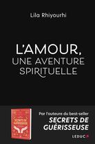 Couverture du livre « L'amour, une aventure spirituelle » de Lila Rhiyourhi aux éditions Leduc