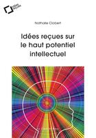 Couverture du livre « Idées reçues sur le haut potentiel intellectuel » de Nathalie Clobert aux éditions Le Cavalier Bleu