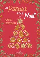 Couverture du livre « Un pâtissier pour Noël » de Avril Morgan aux éditions Evidence Editions