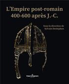 Couverture du livre « L'empire post-romain : 400-600 après J.-C. » de Sylvain Destephen et Collectif aux éditions Hermann