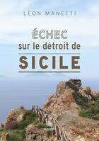 Couverture du livre « Échec sur le détroit de Sicile » de Leon Manetti aux éditions Le Lys Bleu