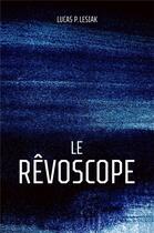 Couverture du livre « Le revoscope » de Lucas P. Lesiak aux éditions Librinova