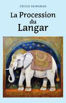 Couverture du livre « La Procession du Langar » de Cecile Seingrad aux éditions Librinova