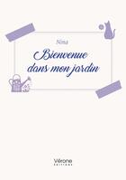 Couverture du livre « Bienvenue dans mon jardin » de Nina aux éditions Verone