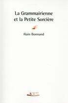 Couverture du livre « La grammairienne et la petite sorcière » de Alain Bonnand aux éditions Serge Safran