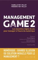Couverture du livre « Management game 2 ; les nouvelles règles du jeu pour manager à l'heure du numérique » de Frederic Rey-Millet et Isabelle Rey-Millet aux éditions Alisio