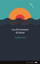 Couverture du livre « Les promesses du large » de Camille Ferte aux éditions Les Passageres