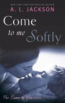 Couverture du livre « Come to Me Softly » de Jackson A L aux éditions Little Brown Book Group Digital