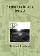 Couverture du livre « Poemes de la seve tome 3 » de Genilloud Severine aux éditions Lulu
