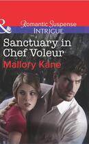 Couverture du livre « Sanctuary in Chef Voleur (Mills & Boon Intrigue) (The Delancey Dynasty » de Mallory Kane aux éditions Mills & Boon Series