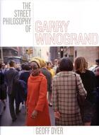 Couverture du livre « The street philosophy of Garry Winogrand » de Geoff Dyer aux éditions Pu Du Texas
