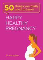 Couverture du livre « Happy, Healthy Pregnancy » de Monaghan Ali aux éditions Quercus Publishing Digital