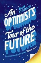 Couverture du livre « An Optimist's Tour of the Future » de Mark Stevenson aux éditions Profil Digital