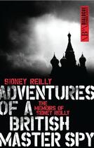 Couverture du livre « Adventures of a British Master Spy » de Reilly Sidney aux éditions Biteback Publishing