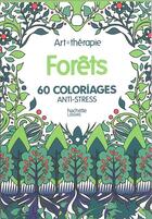 Couverture du livre « Art-thérapie ; forêts ; 60 coloriages anti-stress » de  aux éditions Hachette Pratique