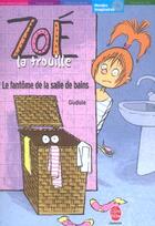 Couverture du livre « Zoe la trouille - le fantome de la salle de bains » de Gudule aux éditions Le Livre De Poche Jeunesse