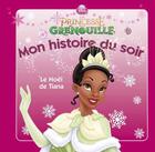 Couverture du livre « Mon histoire du soir : la princesse et la grenouille ; le Noël de Tiana » de Disney aux éditions Disney Hachette