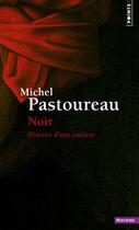 Couverture du livre « Noir. Histoire d'une couleur » de Michel Pastoureau aux éditions Seuil